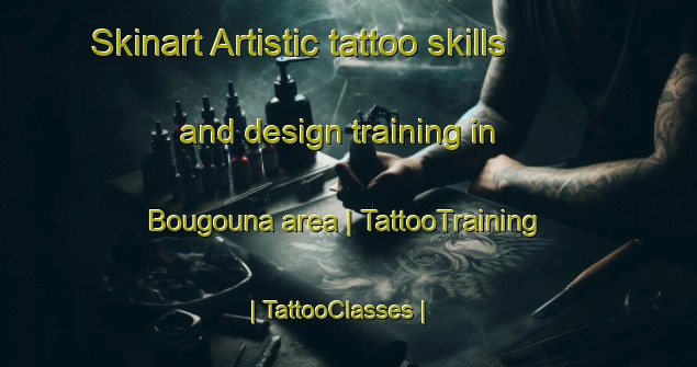 Skinart Artistic tattoo skills and design training in Bougouna area | TattooTraining | TattooClasses | SkinartTraining-Chad